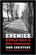 John F. Christgau: Enemies: World War II Alien Internment