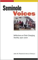 Book cover image of Seminole Voices: Reflections on Their Changing Society, 1970-2000 by Julian M. Pleasants