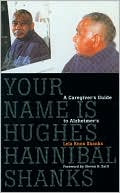 Book cover image of Your Name Is Hughes Hannibal Shanks: A Caregiver's Guide To Alzheimers by Lela Knox Shanks