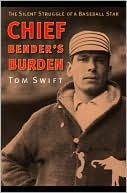 Tom Swift: Chief Bender's Burden: The Silent Struggle of a Baseball Star