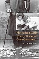 S. L. Wisenberg: Holocaust Girls: History, Memory, and Other Obsessions