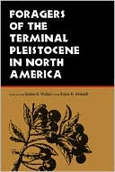 Book cover image of Foragers of the Terminal Pleistocene in North America by Renee B. Walker