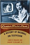 Book cover image of Center Field Shot: A History of Baseball on Television by James R. Walker