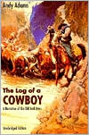 Andy Adams: The Log of a Cowboy: A Narrative of the Old Trail Days