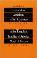 Franz Boas: Introduction To Handbook Of American Indian Languages And Indian Linguistic Families Of America North Of Mexico