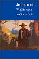 Book cover image of Jesse James Was His Name: Or, Fact and Fiction Concerning the Careers of the Notorious James Brothers of Missouri by William A. Settle