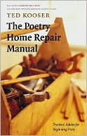 Book cover image of The Poetry Home Repair Manual: Practical Advice for Beginning Poets by Ted Kooser