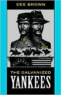 Book cover image of The Galvanized Yankees by Dee Brown