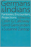 Book cover image of Germans and Indians: Fantasies, Encounters, Projections by Colin G. Calloway
