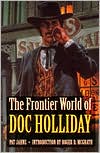 Book cover image of The Frontier World of Doc Holliday by Pat Jahns
