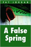 Book cover image of A False Spring by Pat Jordan