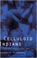 Book cover image of Celluloid Indians: Native Americans and Film by Neva Jacquelyn Kilpatrick