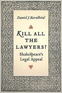 Daniel J. Kornstein: Kill All the Lawyers?: Shakespeare's Legal Appeal
