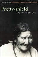 Frank Bird Linderman: Pretty-Shield: Medicine Woman of the Crows