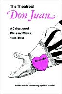 Book cover image of The Theatre of Don Juan: A Collection of Plays and Views, 1630-1963 by Oscar Mandel