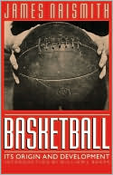 James Naismith: Basketball: Its Origin and Development