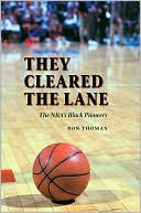 Ron Thomas: They Cleared the Lane: The NBA's Black Pioneers