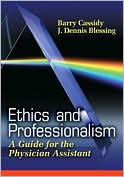 Book cover image of Ethics and Professionalism: A Guide for the Physician Assistant by Barry Cassidy