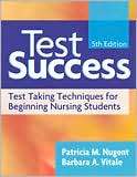 Book cover image of Test Success: Test-Taking Techniques for Beginning Nursing Students by Patricia Nugent