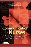 Book cover image of Communication for Nurses: How to Prevent Harmful Events and Promote Patient Safety by Pamela Schuster