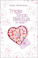 Book cover image of Triple Shot Betty's in Love by Jody Gehrman