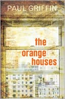 Paul Griffin: The Orange Houses