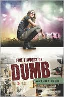 Book cover image of Five Flavors of Dumb by Antony John