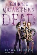 Book cover image of Three Quarters Dead by Richard Peck