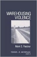 Book cover image of Warehousing Violence, Vol. 3 by Mark E. Fleisher