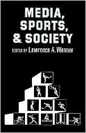 Book cover image of Media, Sports, and Society by Lawrence A. Wenner