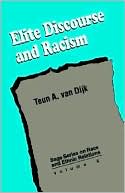 Teun Adrianus Van Dijk: Elite Discourse And Racism, Vol. 6