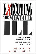 Kent S. Miller: Executing the Mentally Ill: The Criminal Justice System and the Case of Alvin Ford
