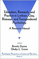 Book cover image of Education, Research, and Practice in Lesbian, Gay, Bisexual, and Transgendered Psychology: A Resource Manual, Vol. 5 by Beverly A. Greene