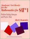 Book cover image of Students! Get Ready for the Mathematics SAT I: Problem-Solving Strategies and Practice Tests by Alfred S. Posamentier