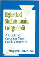 Book cover image of High School Students Earning College Credit: A Guide to Creating Dual-Credit Programs by Margaret Fincher-Ford