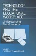 Book cover image of Technology and the Educational Workplace: Understanding Fiscal Impacts 1997 AEFA Yearbook, Vol. 18 by Kathleen C. Westbrook