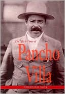 Friedrich Katz: The Life and Times of Pancho Villa