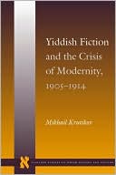 Mikhail Krutikov: Yiddish Fiction and the Crisis of Modernity, 1905-1914