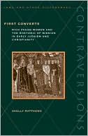 Book cover image of First Converts: Rich Pagan Women and the Rhetoric of Mission in Early Judaism and Christianity by Shelly Matthews