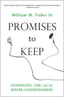 Book cover image of Promises to Keep: Technology, Law, and the Future of Entertainment by William W. Fisher