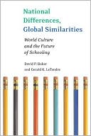 David Baker: National Differences, Global Similarities: World Culture and the Future of Schooling
