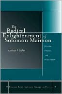 Book cover image of The Radical Enlightenment of Solomon Maimon: Judaism, Heresy, and Philosophy by Abraham P. Socher