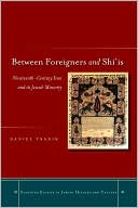 Daniel Tsadik: Between Foreigners and Shi'is: Nineteenth-Century Iran and its Jewish Minority