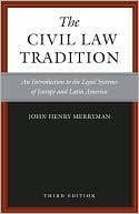 John Merryman: The Civil Law Tradition, 3rd Edition: An Introduction to the Legal Systems of Europe and Latin America