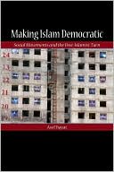 Asef Bayat: Making Islam Democratic: Social Movements and the Post-Islamist Turn