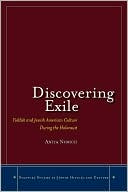 Anita Norich: Discovering Exile: Yiddish and Jewish American Culture During the Holocaust