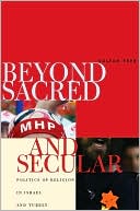 Book cover image of Beyond Sacred and Secular: Politics of Religion in Israel and Turkey by Sultan Tepe