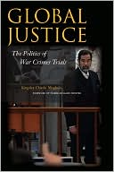 Kingsley Chiedu Moghalu: Global Justice: The Politics of War Crimes Trials