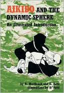 Book cover image of Aikido & the Dynamic Sphere: An Illustrated Introduction by Adele Westbrook