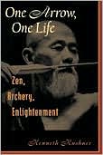 Book cover image of One Arrow, One Life: Zen, Archery, Enlightenment by Kenneth Kushner